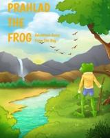 Prahlad The Frog