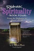 Redneck Spirituality Book Four - From the Outhouse at Rumi's Field