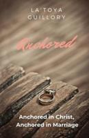 Anchored: Anchored in Christ, Anchored in Marriage