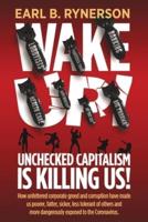 Unchecked Capitalism Is Killing Us!