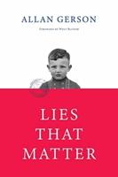 LIES THAT MATTER : A federal prosecutor and child of Holocaust survivors, tasked with  stripping US citizenship from aged Nazi collaborators, finds himself caught in the middle