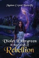 Violet Evergreen in the Seeds of Rebellion