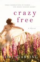 Crazy Free: A Novel