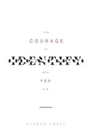 The Courage to Identify Who You Are