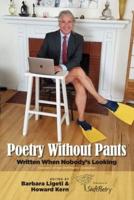 Poetry Without Pants: Written When Nobody's Looking
