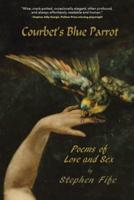 Courbet's Blue Parrot: Poems about Love and Sex