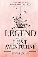 Legend of the Lost Aventurine: Book One of the Birdie Abroad Series
