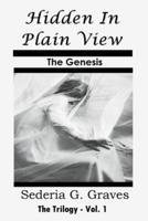 Hidden in Plain View - The Genesis: The Trilogy - Vol. 1