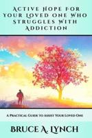 Active Hope For Your Loved One Who Struggles With Addiction