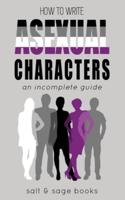 How to Write Asexual Characters: An Incomplete Guide