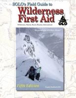 SOLO Field Guide to Wilderness First Aid, 5th Ed