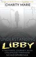Understanding Libby: A Mother's Journey with Childhood Paranoid Schizophrenia
