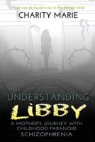 Understanding Libby: A Mother's Journey with Childhood Paranoid Schizophrenia