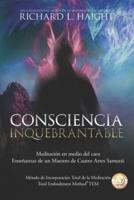 Consciencia Inquebrantable: Meditación en medio del caos, Enseñanzas de un Maestro de Cuatro Artes Samurái