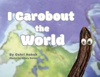 I Carobout the World