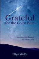 Grateful for the Color Blue: Surviving the Loss of an Adult Child