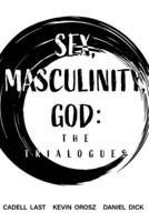 Sex, Masculinity, God