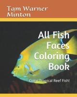 All Fish Faces Coloring Book