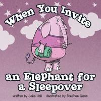 When You Invite an Elephant for a Sleepover