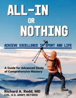 All-In or Nothing * A Guide for Advanced Study of Comprehensive Mastery: Achieve Excellence in Sport and Life