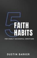 5 Faith Habits for Highly Successful Christians