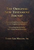 The Original New Testament Found! Restored and Proven Identical to the Original Autographs!