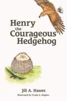 Henry the Courageous Hedgehog
