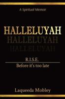 HALLELUYAH: R.I.S.E.  Before it's too late