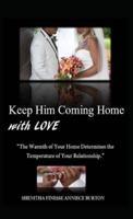 Keep Him Coming Home with Love: The Warmth of Your Home Determines the Temperature of Your Relationship