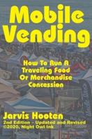 Mobile Vending: How To Run A Traveling Food Or Merchandise Concession