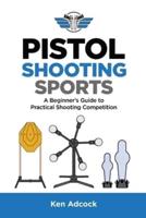 Pistol Shooting Sports: A Beginner's Guide to Practical Shooting Competition