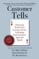 Customer Tells: Delivering World-Class Customer Service by Reading Your Customers' Signs and Signals