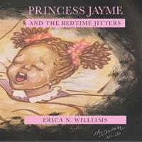 Princess Jayme and the Bedtime Jitters