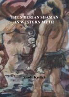 The Siberian Shaman In Western Myth
