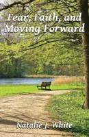 Fear, Faith, and Moving Forward