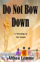 Do Not Bow Down: A Warning to the Saints