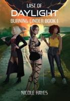 Last of Daylight: Burning Cinder Book 1