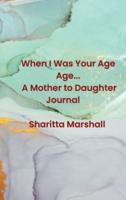 When I Was Your Age... A Mother to Daughter Journal