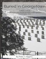 Buried In Georgetown: A Brief Look At Cemeteries and Burial Grounds in Georgetown, Washington, D.C.