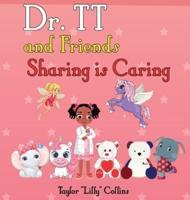 Dr. TT and Friends Sharing is Caring