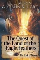 The Quest of the Land of the Eagle Feathers the Book of Winter