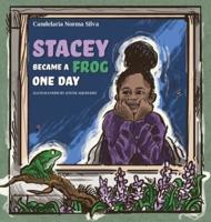 Stacey Became A Frog One Day