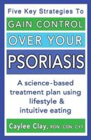 Gain Control Over Your Psoriasis
