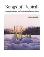 Songs of Rebirth: Scores, Leadsheets, and Transcriptions from the Album