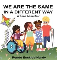 We are the Same in a Different Way: A Book About Us