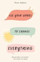 Use Your Words to Change Everything