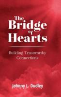 The Bridge of Hearts: Building Trustworthy Connections