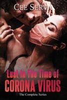 Lust in The Time of Corona Virus (Complete Series): Erotic Contemporary Romance