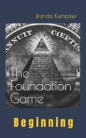 The Foundation Game: Beginning