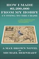How I Made $3,200,000 from My Hobby: Cutting to the Chase